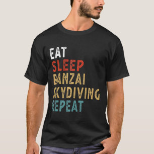 Eat Sleep Banzai Skydiving Repeat Funny Player Gif T-Shirt
