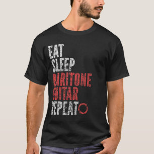 Eat Sleep Baritone guitar Repeat T-Shirt