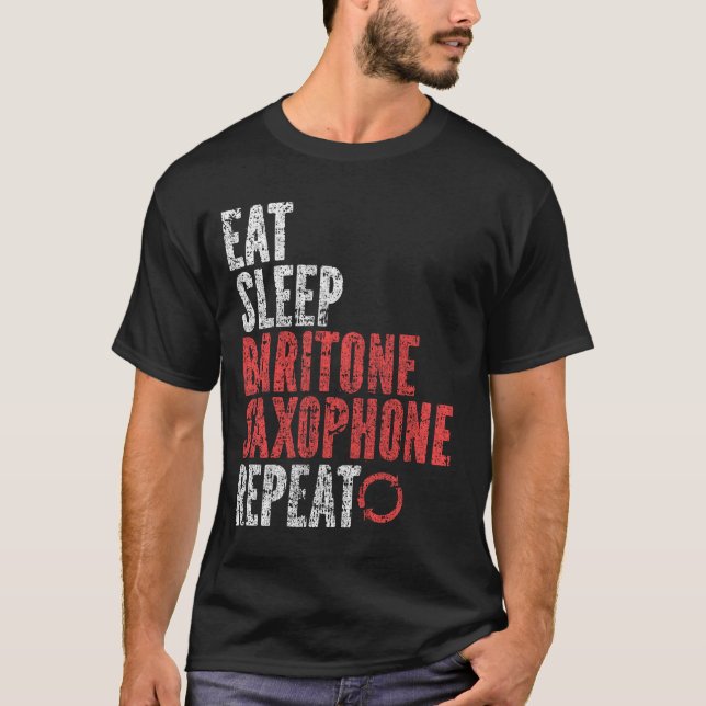Eat Sleep Baritone saxophone Repeat T-Shirt (Front)
