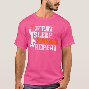 Eat Sleep Basket Repeat Funny Gift For Basketball T-Shirt