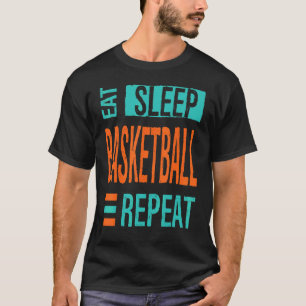 Eat Sleep Basketball Repeat Basketball Players Rou T-Shirt
