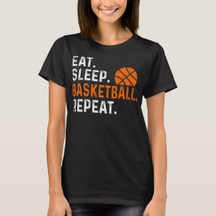 Eat Sleep Basketball Repeat Funny Basketball Playe T-Shirt