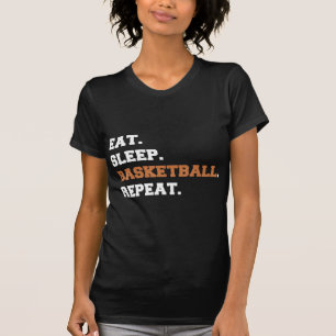 Eat. Sleep. Basketball. Repeat. t  Fun quote hoop T-Shirt
