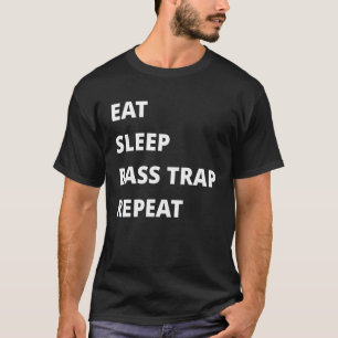 Eat Sleep Bass Trap Repeat Electronic Dance Music  T-Shirt