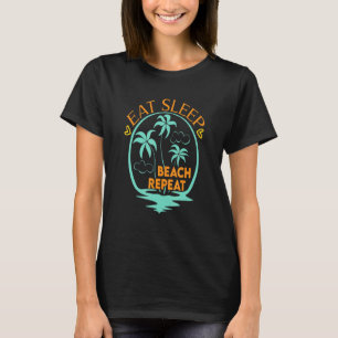 Eat Sleep Beach Repeat-Fun Summertime Vacay Tee