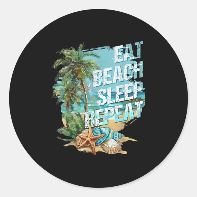 Eat Sleep Beach Repeat Summer Vacation Tropical Be Classic Round Sticker (Front)