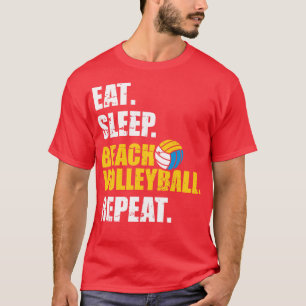 Eat sleep Beach volleyball repeat T-Shirt