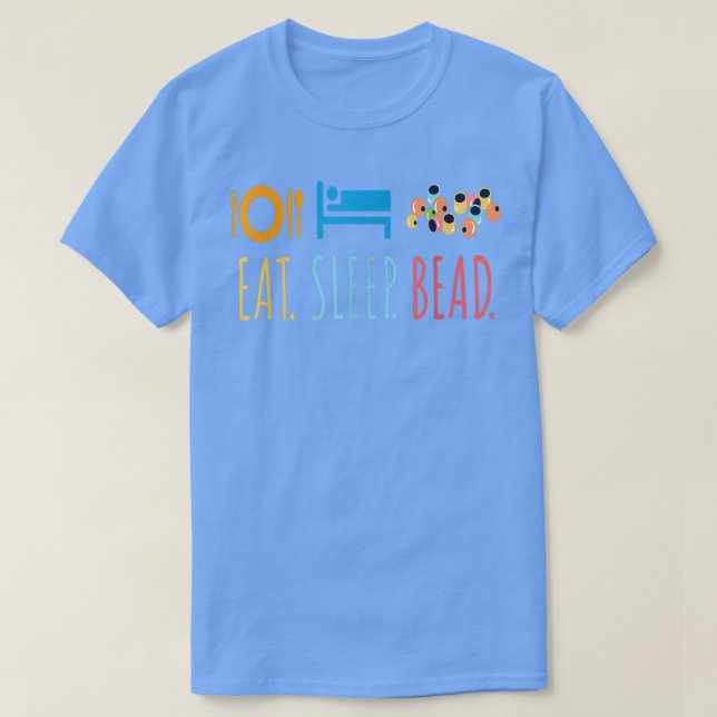 Eat Sleep Bead Beadery Custom Jewellery Maker Bead T-Shirt (Design Front)