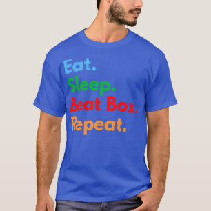 Eat Sleep Beat Box Repeat 1 T-Shirt