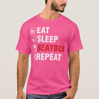 Eat Sleep Beatbox Ghetto Hiphop Beatboxer Rap Arti T-Shirt