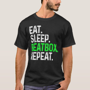 Eat Sleep Beatbox Repeat  Beatboxing Hiphop Music T-Shirt