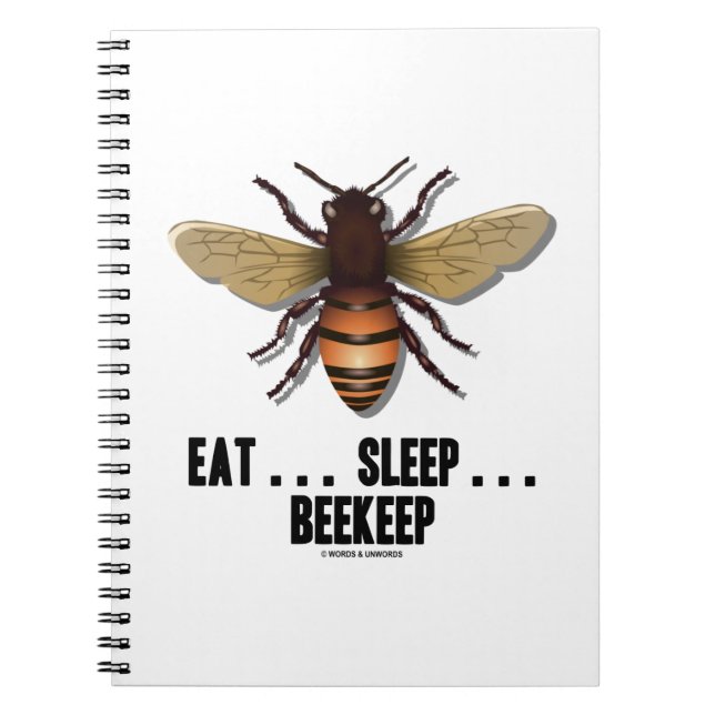 Eat ... Sleep ... Beekeep (Bee) Spiral Notebook (Front)