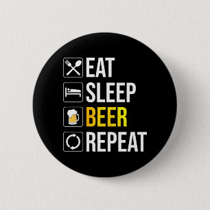 Eat Sleep Beer Repeat 6 Cm Round Badge