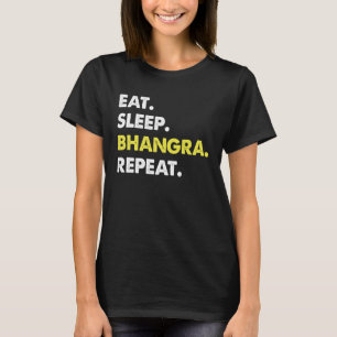 Eat Sleep Bhangra Repeat Dancer Fun T-Shirt