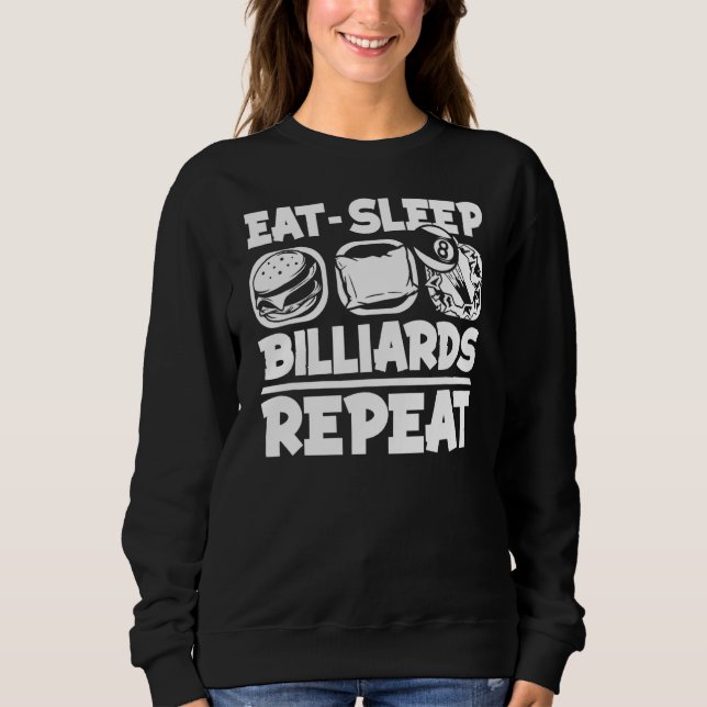 Eat Sleep Billiards Repeat Snooker Balls Pool Bill Sweatshirt (Front)