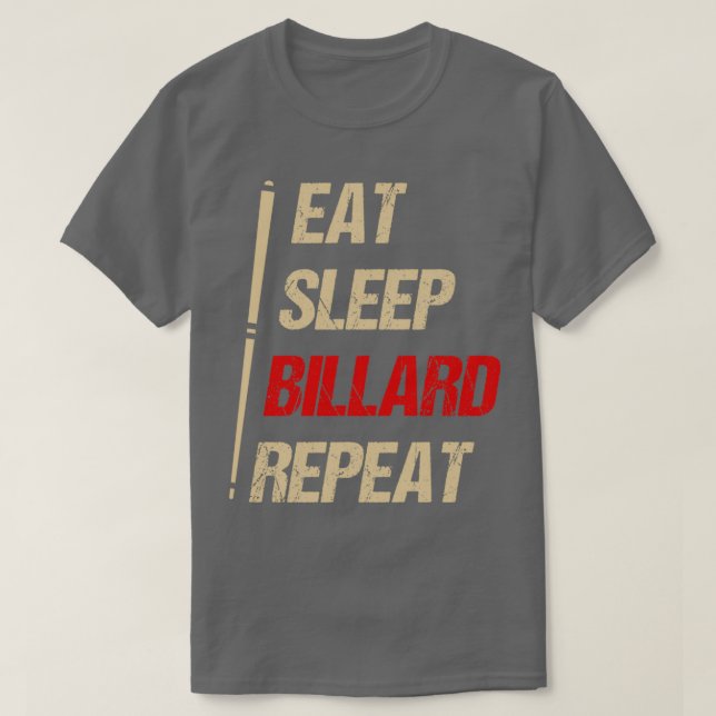 eat sleep billiards repeat snooker queue gift T-Shirt (Design Front)