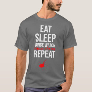 Eat Sleep Binge Watch Crime Shows Repeat boy T-Shirt