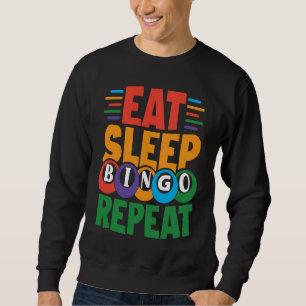 Eat Sleep BINGO Repeat Lucky Bingo Gambling Bingo Sweatshirt