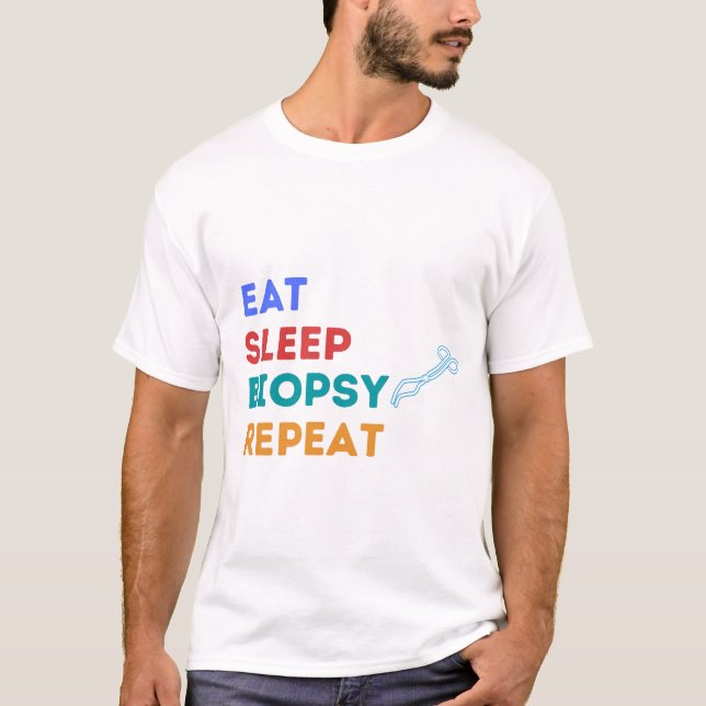 EAT SLEEP BIOPSY REPEAT - BIOPSY  T-Shirt (Front)