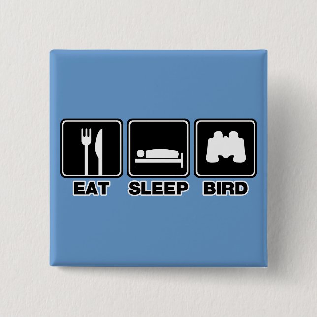 Eat Sleep Bird (bins) 15 Cm Square Badge (Front)