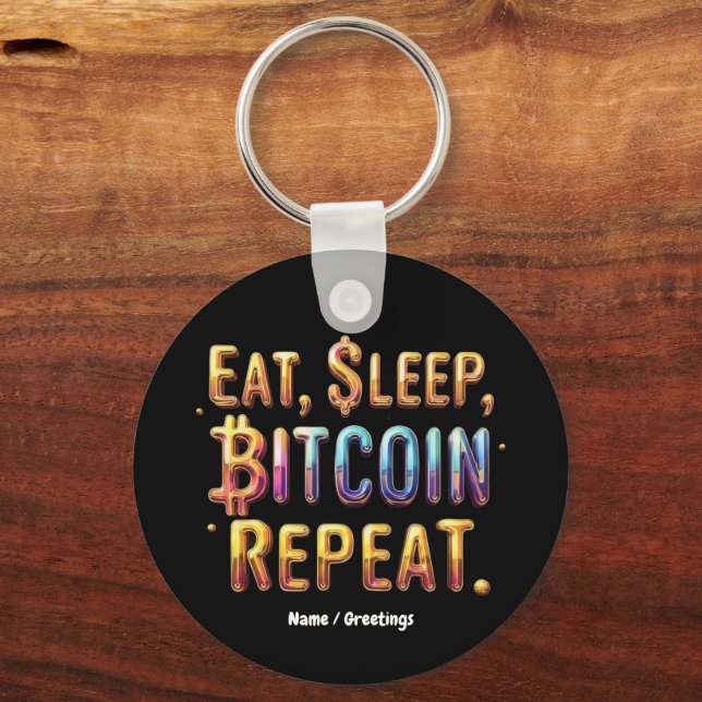  Eat, Sleep, Bitcoin, Repeat A Cryptocurrency  Key Ring (Front)