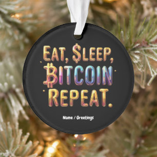  Eat, Sleep, Bitcoin, Repeat A Cryptocurrency  Ornament