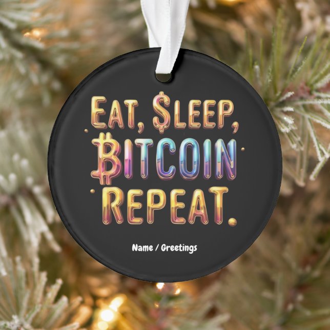  Eat, Sleep, Bitcoin, Repeat A Cryptocurrency  Ornament (Tree)