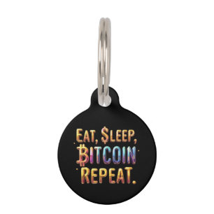 Eat, Sleep, Bitcoin, Repeat A Cryptocurrency Pet Tag