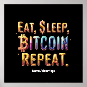 Eat, Sleep, Bitcoin, Repeat A Cryptocurrency Poster