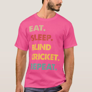 Eat Sleep Blind-Cricket Repeat Funny Blind-Cricket T-Shirt