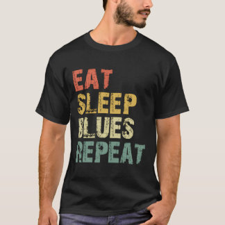 Eat Sleep Blues Repeat Music Lover Vintage Gift T-Shirt