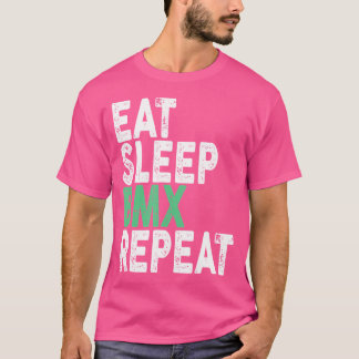 Eat Sleep Bmx Repeat Bmx T-Shirt