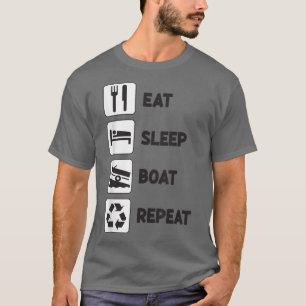 Eat Sleep Boat Repeat Boating Lake Ocean Captain B T-Shirt