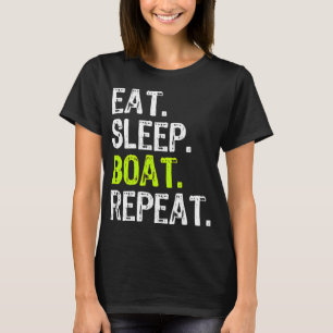 Eat Sleep Boat Repeat Fishing Boating Funny Gift T-Shirt