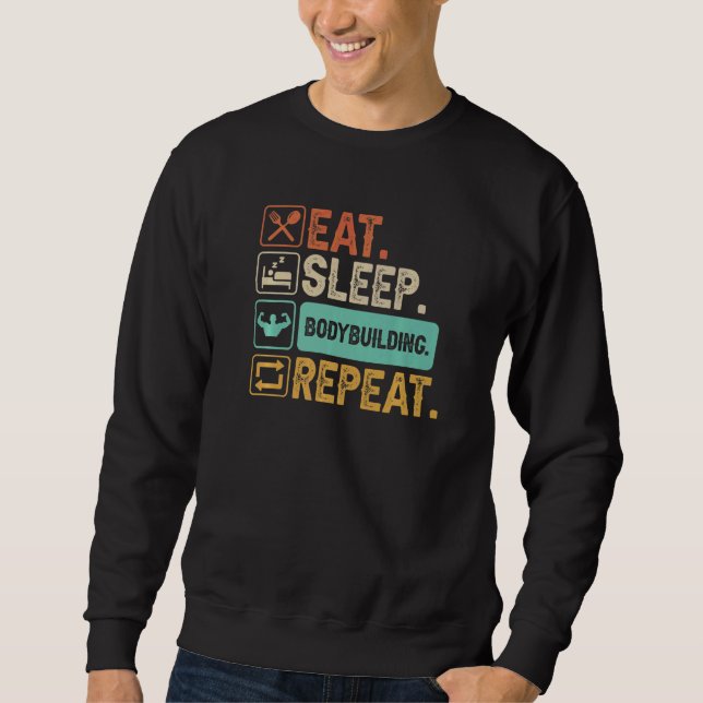 Eat Sleep Bodybuilding Repeat Bodybuilder Sweatshirt (Front)