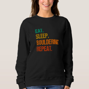 Eat Sleep Bouldering Repeat Rock Boulder Climbing Sweatshirt