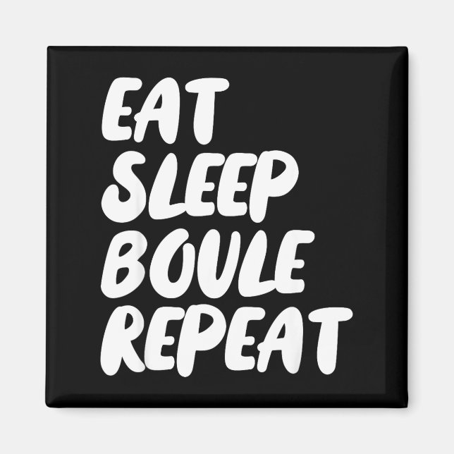 Eat Sleep Boule Repeat Saying Funny Petanque Boule Magnet (Front)