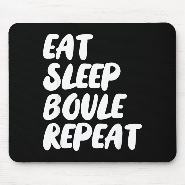 Eat Sleep Boule Repeat Saying Funny Petanque Boule Mouse Pad (Front)
