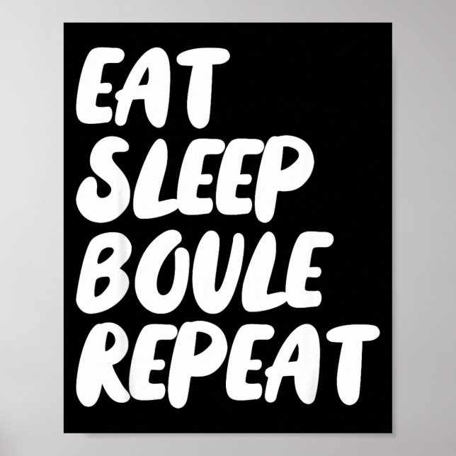 Eat Sleep Boule Repeat Saying Funny Petanque Boule Poster (Front)