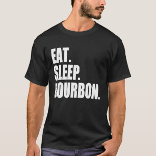 EAT SLEEP BOURBON Kentucky KY Whiskey Cool & Drin T-Shirt