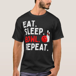 Eat Sleep Bowl Repeat Funny Bowling Lover Gift T-Shirt
