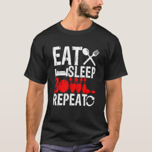 Eat Sleep Bowl Repeat Strike Team Bowling Alley Pl T-Shirt