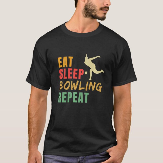 Eat Sleep Bowling Repeat Bowling Bowling Player Bo T-Shirt (Front)