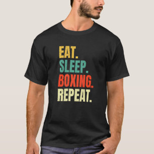 Eat Sleep Boxing Repeat  Boxers Fighter Boxing T-Shirt