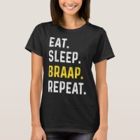 Eat Sleep Braap Repeat Braap Dirt Bike