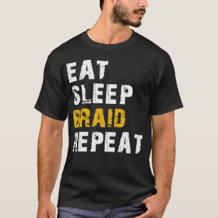 eat sleep braid repeat T-Shirt