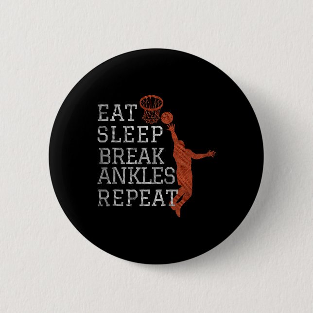 Eat Sleep Break Ankles Repeat Bysketbyll Fun  6 Cm Round Badge (Front)