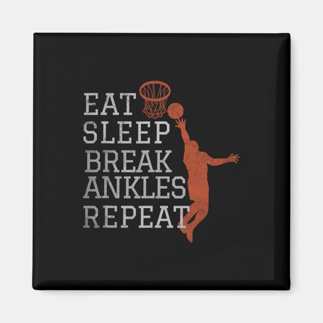 Eat Sleep Break Ankles Repeat Bysketbyll Fun  Magnet (Front)