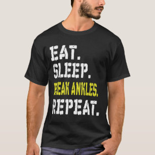 Eat Sleep Break Ankles Repeat T Shirt Funny Sketll