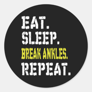 Eat Sleep Break Ankles Repeat T Shirt Funny Sketll Classic Round Sticker